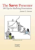 The Savvy Presenter: 100 Tips for Mastering Preentations