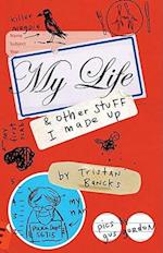 My Life & Other Stuff I Made Up