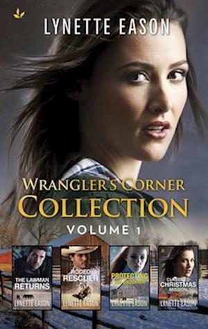 Wranglers Corner Collection Vol 1/The Lawman Returns/Rodeo Rescuer/Protecting Her Daughter/Classified Christmas Mission