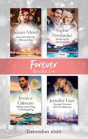 Forever Box Set 1-4 Dec 2020/Stolen Kisses with Her Boss/Awakening His Shy Cinderella/Mediterranean Fling to Wedding Ring/Fairytale Christmas