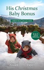 His Christmas Baby Bonus/The Cowboy's Christmas Family/Her Festive Baby Bombshell