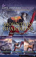 Mountain Guardians - A K9 Collection/Trained to Defend/Mountain Hostage/Fugitive Trail