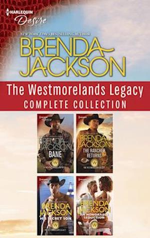 Westmoreland Legacy Complete Collection/Bane/The Rancher Returns/His Secret Son/An Honorable Seduction