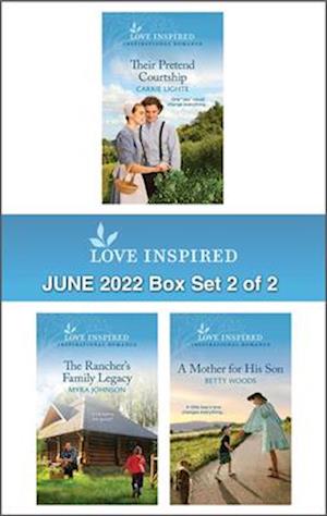 Love Inspired June 2022 Box Set - 2 of 2/Their Pretend Courtship/The Rancher's Family Legacy/A Mother for His Son