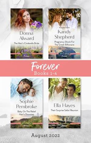 Forever Box Set Aug 2022/The Heir's Cinderella Bride/Pregnancy Shock for the Greek Billionaire/Baby on the Rebel Heir's Doorstep/Their Surpr