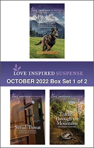 Love Inspired Suspense October 2022 - Box Set 1 of 2/Explosive Revenge/Serial Threat/Tracked Through the Mountains