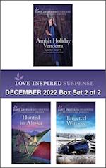 Love Inspired Suspense December 2022 - Box Set 2 of 2/Amish Holiday Vendetta/Hunted in Alaska/Targeted Witness