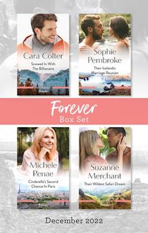 Forever Box Set Dec 2022/Snowed In with the Billionaire/Their Icelandic Marriage Reunion/Cinderella's Second Chance in Paris/Their Wildest Safa