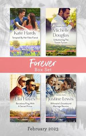 Forever Box Set Feb 2023/Tempted by Her Fake Fiance/Unbuttoning the Tuscan Tycoon/Barcelona Fling with a Secret Prince/Billionaire's Snowbo