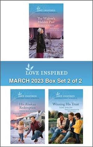 Love Inspired March 2023 Box Set - 2 of 2/The Widow's Hidden Past/His Alaskan Redemption/Winning His Trust