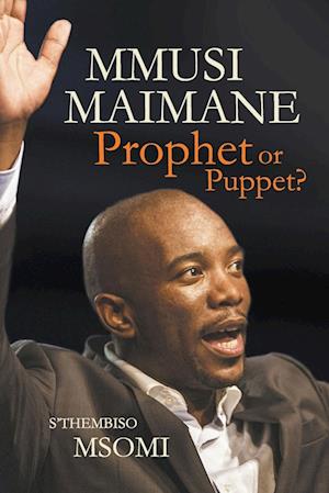 Mmusi Maimane: Prophet or puppet?