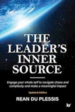 The Leaders' Inner Source: Engage your whole self to navigate chaos and complexity and make a meaningful impact 