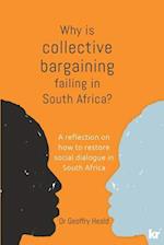 Why is Collective Bargaining Failing in South Africa?: A reflection on how to restore social dialogue in South Africa 