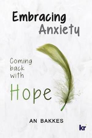 Embracing Anxiety: Coming back with hope