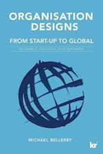 Organisation Designs ORGANISATION DESIGNS From Start-Up to Global: Dynamic designs for growth 