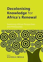 Decolonising Knowledge for Africa's Renewal: Examining Africa Perspective and Philosophies 