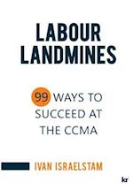Labour Landmines: 99 Ways to Succeed at the CCMA 