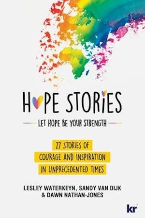 HOPE STORIES: 27 Stories of Courage and Inspiration in Unprecedented Times