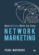 Network Marketing: Make Millions While You Sleep 