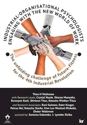 INDUSTRIAL-ORGANISATIONAL PSYCHOLOGISTS ENGAGING WITH THE NEW WORLD OF WORK: The unfolding challenge of future-fitness for the 4th Industrial Revolu