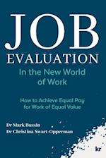 Job Evaluation In The New World Of Work: How to achieve Equal Pay for work of Equal Value 