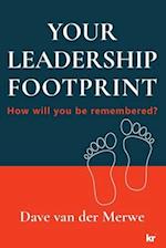 YOUR LEADERSHIP FOOTPRINT: How will you be remembered? 