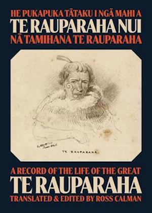 He Pukapuka Tataku I Nga Mahi a Te Rauparaha Nui / A Record of the Life of the Great Te Rauparaha