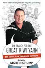 The Search for the Great Kiwi Yarn (working title) Edited by Martin Crum p