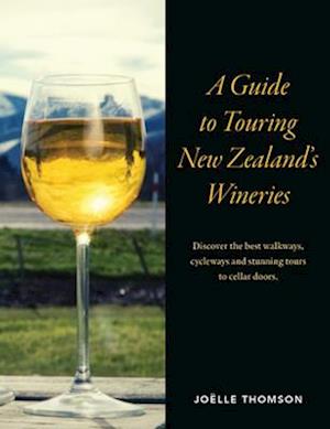 A Guide to Touring New Zealand Wineries