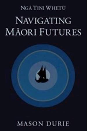 Nga Tini Whetu--Navigating Maori Futures