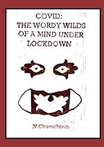 Covid: the Wordy Wilds of a Mind Under Lockdown 