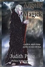 Angelic Magick: A Guide to Angelic Beings and How to Walk with Them 