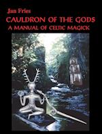 Cauldron of the Gods: a manual of Celtic magick 