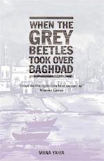 When The Grey Beetles Took Over Baghdad