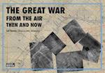 Great War from the Air: Then and Now