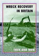 Wreck Recovery in Britain Then and Now