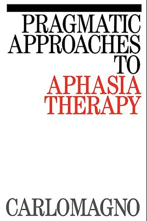 Pragmatic Approaches to Aphasia Therapy