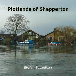 Plotlands of Shepperton: Photographs 2004 - 2016