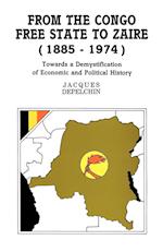 From the Congo Free State to Zaire (1885-1974). Towards a Demystification of Economic and Political History