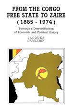 From the Congo Free State to Zaire (1885-1974). Towards a Demystification of Economic and Political History