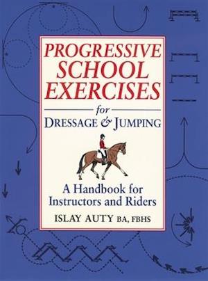 Progressive School Exercises for Dressage and Jumping