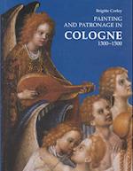 Painting and Patronage in Cologne 1300-1500.