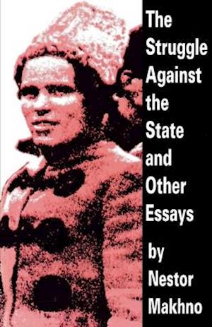 The Struggle Against the State and Other Essays