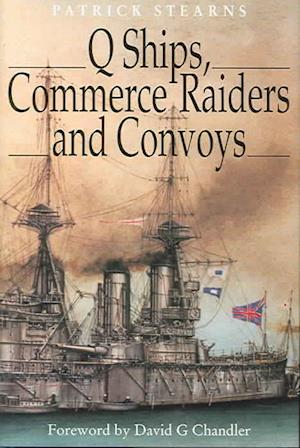 Q Ships, Commerce Raiders and Convoys