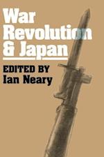 War, Revolution and Japan
