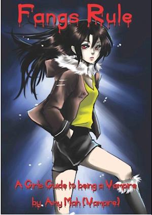 Fangs Rule : A Girls Guide to Being a Vampire by Amy Mah (Vampire)