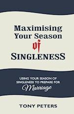 MAXIMISING YOUR SEASON OF SINGLENESS - Using your Season of Singleness to Prepare for Marriage 