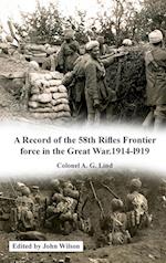 A Record of the 58th Rifles F.F. in the Great War. 1914-1919 