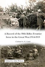 A Record of the 58th Rifles F.F. in the Great War. 1914-l919 