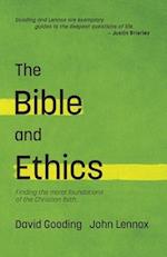 The Bible and Ethics: Finding the Moral Foundations of the Christian Faith 